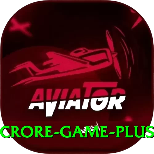 Crore Game - Plus Earning App - 2